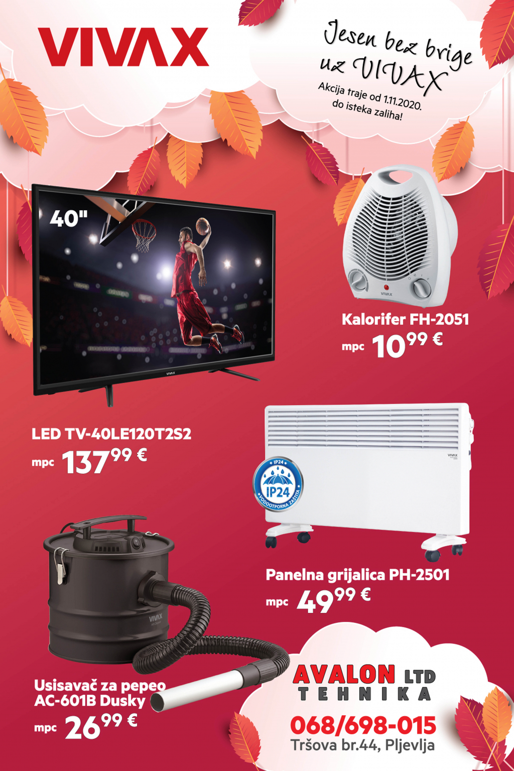 Jesen bez brige uz Vivax. TV 40 inca vec od 137.99 | Kalorifer 2000W vec od 10.99 | Usisivac za pepeo vec od 26.99 | Panelna grijalica vec od 49.99